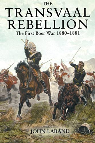 The Transvaal Rebellion: The First Boer War, 1880-1881