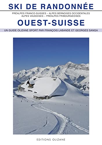 Ski de randonnée Ouest-Suisse: 153 itinéraire de ski-alpinisme