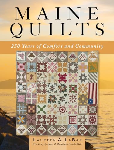 Maine Quilts: 250 Years of Comfort and Community von Down East Books