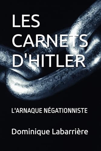 LES CARNETS D'HITLER: L'ARNAQUE NÉGATIONNISTE von Independently published