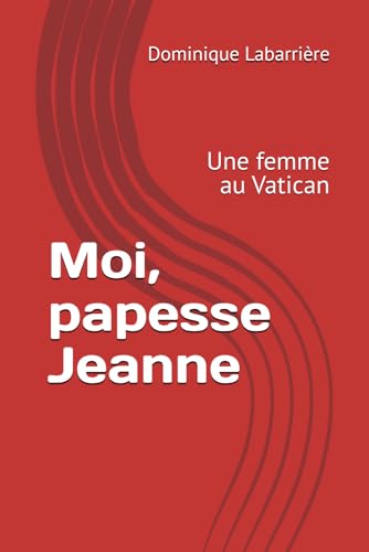 Moi, papesse Jeanne: Une femme au Vatican von Independently published