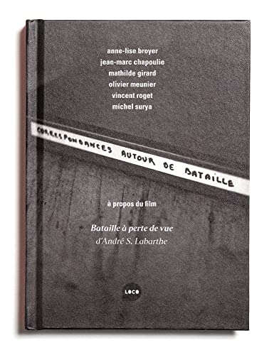 Correspondances autour de Bataille: À propos de "Bataille à perte de vue", d'André S. Labarthe