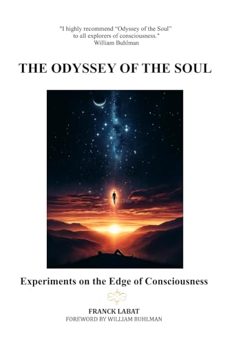 The Odyssey of the Soul: Experiments on the Edge of Consciousness