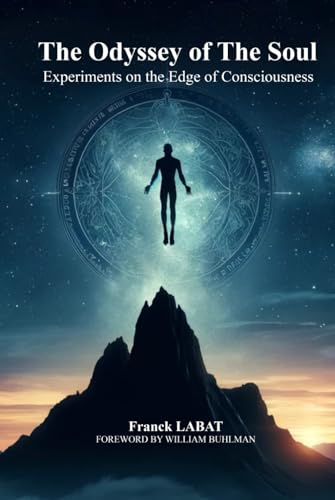 The Odyssey of the Soul: Experiments on the Edge of Consciousness von Publication indépendante