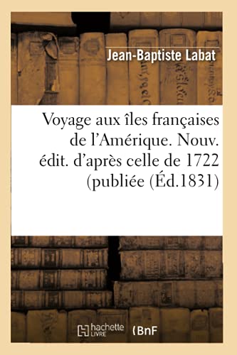 Voyage aux îles françaises de l'Amérique. Nouv. édit. d'après celle de 1722 (publiée (Éd.1831) (Histoire) von Hachette Livre - BNF