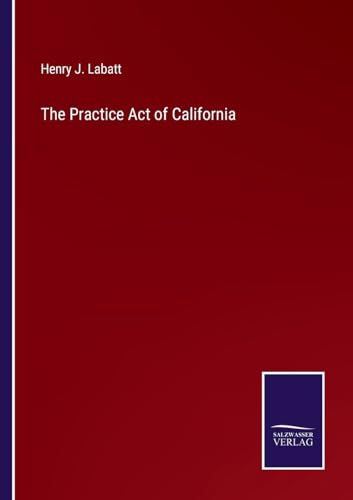 The Practice Act of California von Salzwasser Verlag