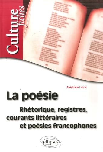 La poésie - Rhétorique, registres, courants littéraires et poésies francophones (Culture fiches)