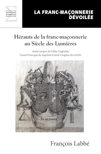 Hérauts de la franc-maçonnerie au Siècle des Lumières (Symbolon.fr) von COMPLICITÉS