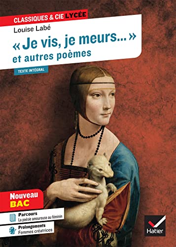 « Je vis, je meurs » et autres poèmes (Sonnets & Élégies de Louise Labé): suivi d'un parcours sur la poésie amoureuse au féminin