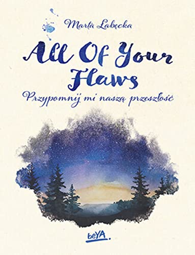 All Of Your Flaws: Przypomnij mi naszą przeszłość von BeYa