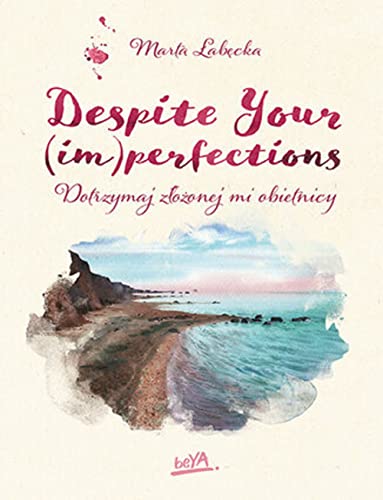 Despite Your (im)perfections Dotrzymaj złożonej mi obietnicy von BeYa