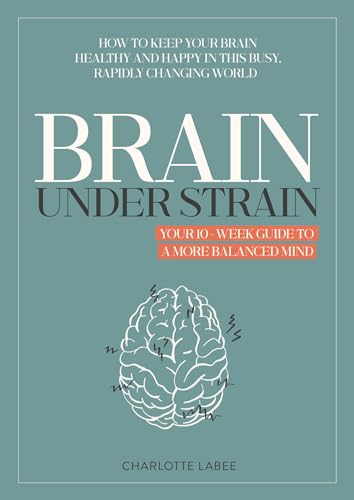 Brain Under Strain: Your 10 Week Guide to a More Balanced Mind von Kosmos Uitgevers