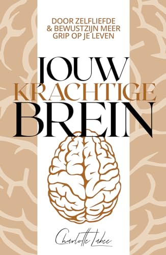 Jouw krachtige brein: door zelfliefde & bewustzijn meer grip op je leven von Kosmos Uitgevers