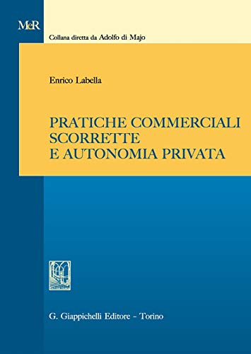 Pratiche commerciali scorrette e autonomia privata (Modelli e rimedi) von Giappichelli