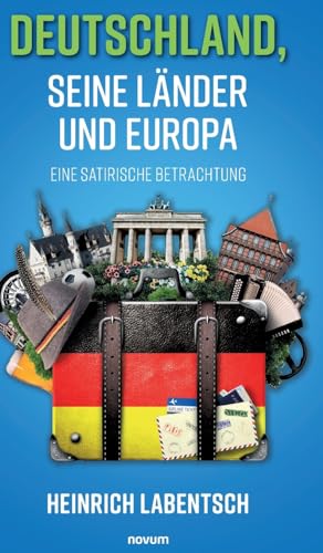 Deutschland, seine Länder und Europa: Eine satirische Betrachtung