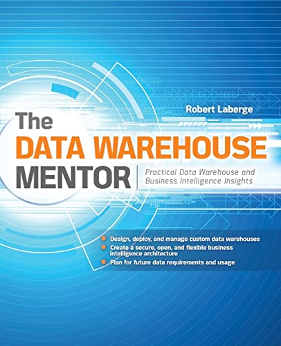 The Data Warehouse Mentor: Practical Data Warehouse And Business Intelligence Insights: Practical Data Warehouse and Business Intelligence Insights: ... Warehouse and Business Intelligence Insights von McGraw-Hill Education