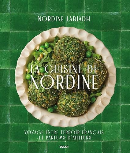 La cuisine de Nordine: Voyage entre terroir français et parfums d'ailleurs von SOLAR