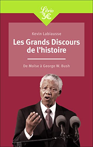 Les Grands Discours de l'histoire: De Moïse à George W. Bush