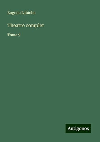 Theatre complet: Tome 9 Theatre complet: Tome 9 von Antigonos Verlag