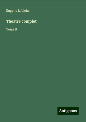 Theatre complet: Tome 9 Theatre complet: Tome 9 von Antigonos Verlag