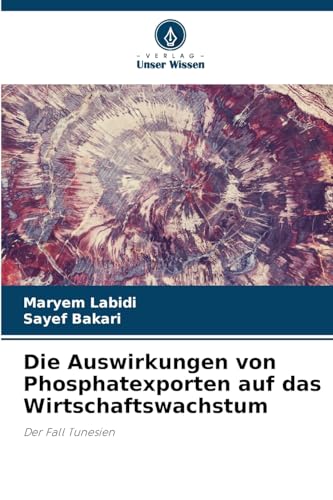Die Auswirkungen von Phosphatexporten auf das Wirtschaftswachstum: Der Fall Tunesien von Verlag Unser Wissen