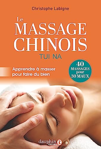 Le massage Chinois Tui Na: Apprendre à masser pour faire du bien