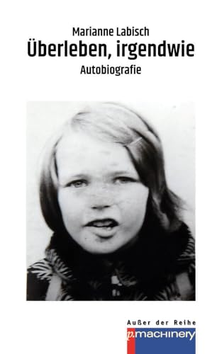Überleben, irgendwie: Autobiografie (AdR - Außer der Reihe) Überleben, irgendwie: Autobiografie (AdR - Außer der Reihe) von p.machinery