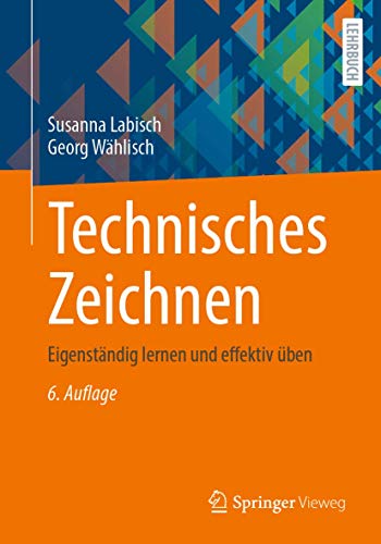 Technisches Zeichnen: Eigenständig lernen und effektiv üben von Springer Vieweg