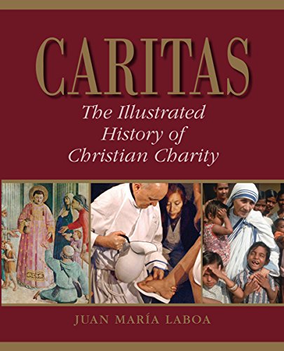 Caritas: The Illustrated History of Christian Charity Caritas: The Illustrated History of Christian Charity