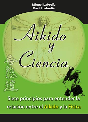 Aikido y ciencia : siete principios para entender la relación entre el aikido y la física Aikido y ciencia : siete principios para entender la relación entre el aikido y la física von ALAS