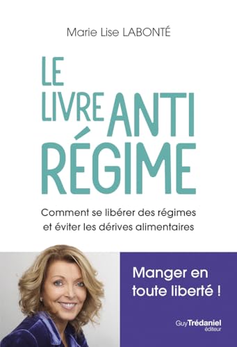 Le livre antirégime - Comment se libérer des régimes et des dérives alimentaires: Comment se libérer des régimes et et éviter les dérives alimentaires von TREDANIEL