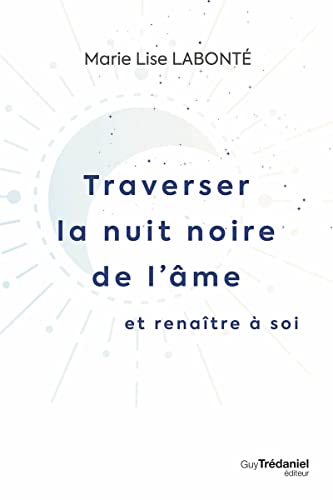 Traverser la nuit noire de l'âme et renaître à soi von TREDANIEL