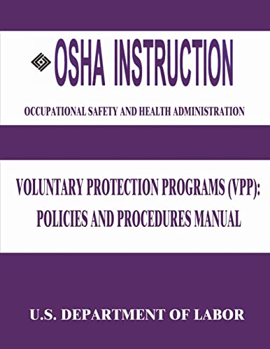 OSHA Instruction: Voluntary Protection Programs (VPP): Policies and Procedures Manual