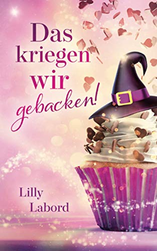 Das kriegen wir gebacken! (Zwei ganz besondere Magier, Band 1) von Independently published