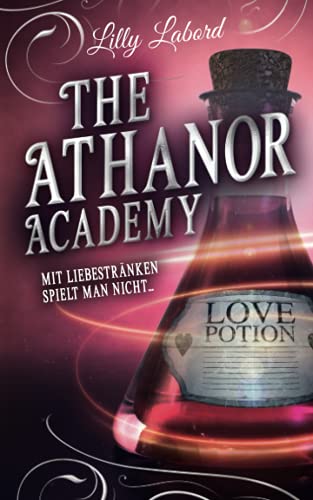 The Athanor Academy: Mit Liebestränken spielt man nicht ... (Im Descensus, Band 1) von Independently published