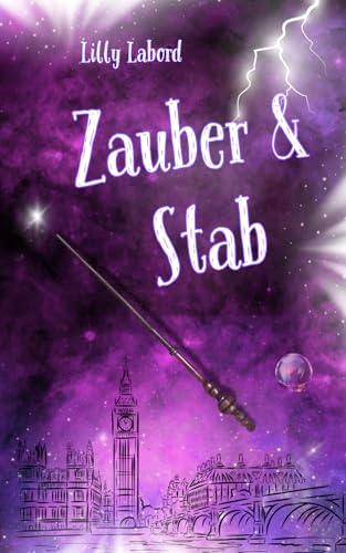 Zauber & Stab (The Wandmaker Society, Band 1)