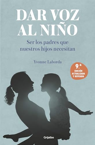 Dar voz al niño: Ser los padres que nuestros hijos necesitan. Edición revisada y actualizada (Crecer en familia) von Grijalbo