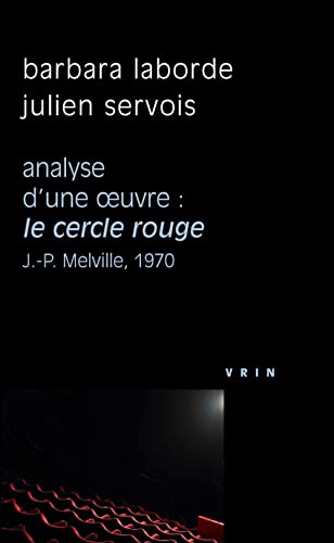 Analyse D'une Ceuvre: Le Cercle Rouge: Jean-pierre Melville, 1970 (Philosophie et Cinema)