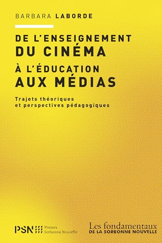 De l'enseignement du cinéma à l'éducation aux médias: Trajets théoriques et perspectives pédagogiques von SORBONNE PSN
