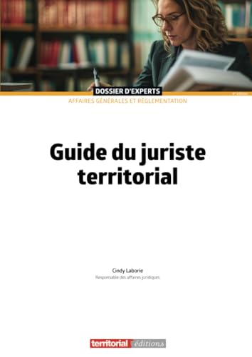 Guide du juriste territorial (Dossier d'experts) von Territorial Editions