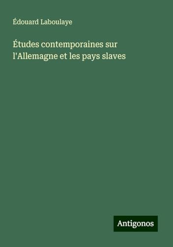 Études contemporaines sur l'Allemagne et les pays slaves von Antigonos Verlag