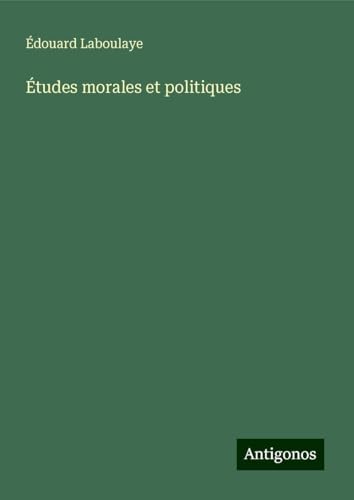 Études morales et politiques Études morales et politiques von Antigonos Verlag