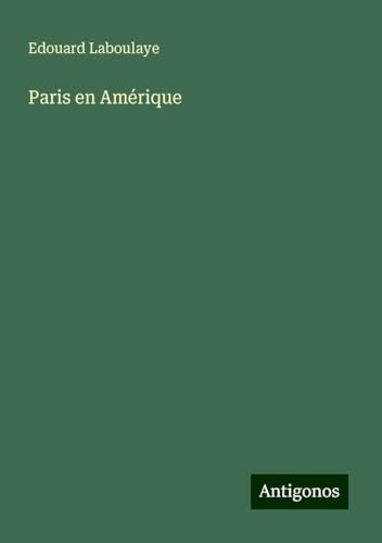 Paris en Amérique Paris en Amérique von Antigonos Verlag