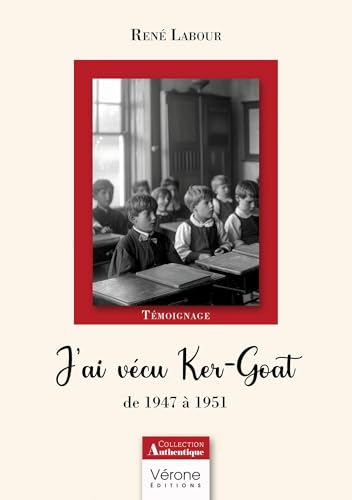 J'ai vécu Ker-Goat: de 1947 à 1951 von VERONE