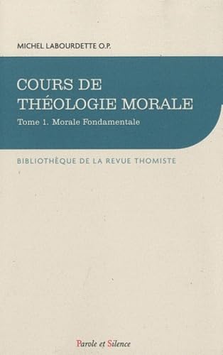 Cours de theologie morale fondamentale: Tome 1, Morale fondamentale von PAROLE SILENCE