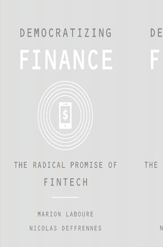 Democratizing Finance: The Radical Promise of Fintech von Harvard University Press