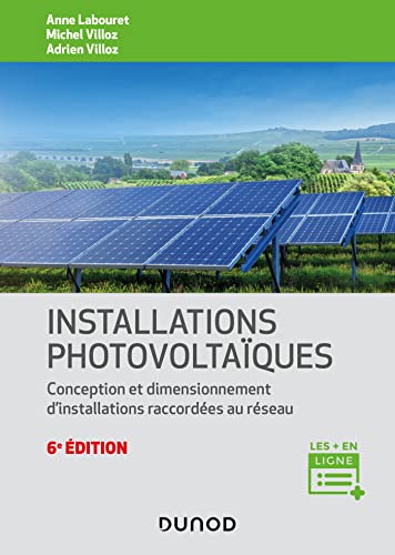 Installations photovoltaïques - 6e éd.: Conception et dimensionnement d'installations raccordées au réseau von DUNOD