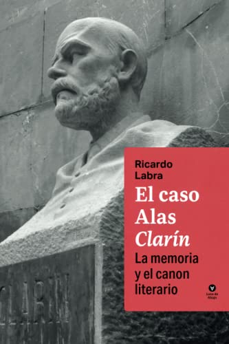 El caso Alas «Clarín»: La memoria y el canon literario (Luna de Abajo Alterna, Band 7) von Luna de Abajo
