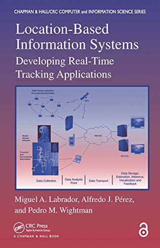 Location-Based Information Systems: Developing Real-Time Tracking Applications (Chapman & Hall/CRC Computer and Information Science)