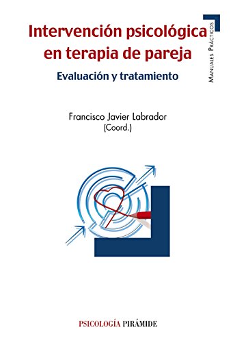 Intervención psicológica en terapia de pareja : evaluación y tratamiento (Manuales prácticos)